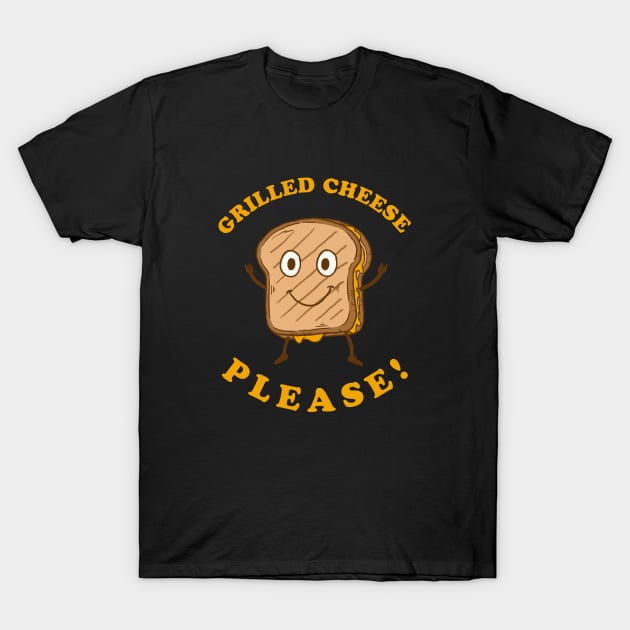 Grilled Cheese Please T-Shirt by dumbshirts